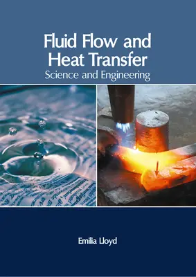 Folyadékáramlás és hőátadás: Science and Engineering: Science and Engineering - Fluid Flow and Heat Transfer: Science and Engineering