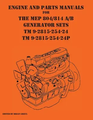 A MEP 804/814 A/B áramfejlesztő aggregátumok motor- és alkatrész kézikönyvei TM 9-2815-254-24 és TM 9-2815-254-24P - Engine and parts Manuals for the MEP 804/814 A/B Generator Sets TM 9-2815-254-24 and TM 9-2815-254-24P