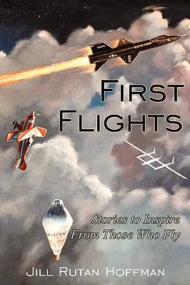 Első repülések: Inspiráló történetek azoktól, akik repülnek - First Flights: Stories to Inspire From Those Who Fly