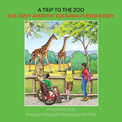 Kirándulás az állatkertbe: Angol-málagaszkári kétnyelvű kiadás - A Trip to the Zoo: English-Malagasy Bilingual Edition