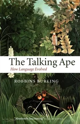 The Talking Ape: Hogyan fejlődött ki a nyelv - The Talking Ape: How Language Evolved