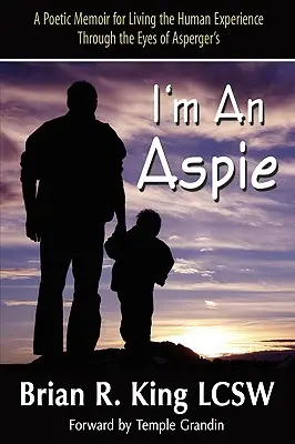 Aspie vagyok; Költői emlékirat az emberi tapasztalat megéléséhez az Asperger-kóros szemével - I'm an Aspie; A Poetic Memoir for Living the Human Experience Through the Eyes of Asperger's