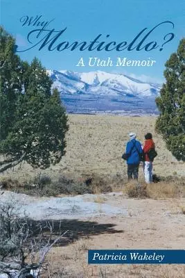Miért Monticello? Egy Utah-i emlékirat - Why Monticello? A Utah Memoir