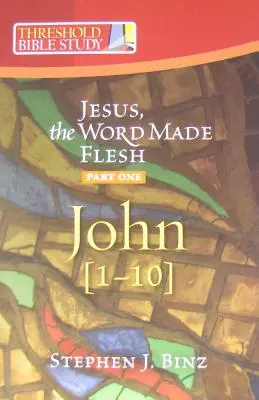 Jézus, a testté lett Ige, első rész: János 1-10. - Jesus the Word Made Flesh, Part One: John 1-10