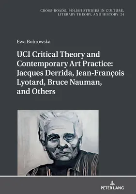 UCI Critical Theory and Contemporary Art Practice: Jacques Derrida, Jean-Franois Lyotard, Bruce Nauman és mások: Georges Van De Dareuman és mások - Georges Van De Dareuman és mások - előszóval - UCI Critical Theory and Contemporary Art Practice: Jacques Derrida, Jean-Franois Lyotard, Bruce Nauman, and Others: With a Prologue by Georges Van De