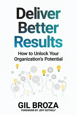 Deliver Better Results: Hogyan szabadítsuk fel szervezetünk potenciálját? - Deliver Better Results: How to Unlock Your Organization's Potential