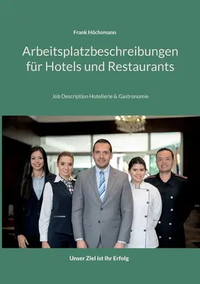 Arbeitsplatzbeschreibungen fr Hotels und Restaurants: Hotellerie und Gastronomie: Job Description Hotellerie und Gastronomie - Arbeitsplatzbeschreibungen fr Hotels und Restaurants: Job Description Hotellerie und Gastronomie