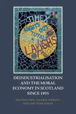 A dezindusztrializáció és az erkölcsi gazdaság Skóciában 1955 óta - Deindustrialisation and the Moral Economy in Scotland Since 1955