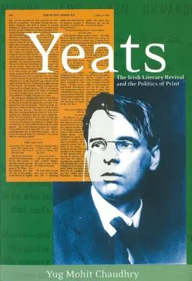 Yeats: Yeats: Az ír irodalmi megújulás és a nyomtatás politikája - Yeats: The Irish Literary Revival and the Politics of Print