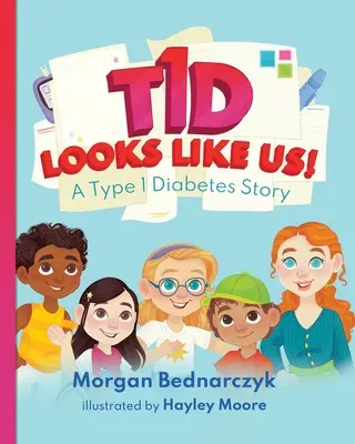 T1D Looks Like Us: Egy 1-es típusú cukorbetegség története - T1D Looks Like Us: A Type 1 Diabetes Story