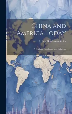 Kína és Amerika ma: A Study of Conditions and Relations - China and America Today: A Study of Conditions and Relations