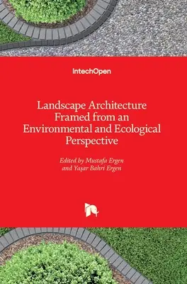 Tájépítészet környezetvédelmi és ökológiai szempontból - Landscape Architecture Framed from an Environmental and Ecological Perspective