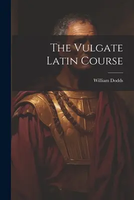 A Vulgata latin tanfolyam - The Vulgate Latin Course