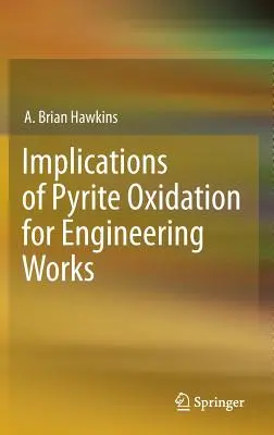 A pirit oxidációjának következményei a mérnöki munkák szempontjából - Implications of Pyrite Oxidation for Engineering Works