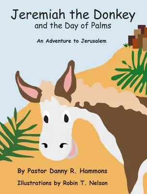 Jeremiás, a szamár és a pálmák napja: Egy kaland Jeruzsálembe - Jeremiah the Donkey and the Day of Palms: An Adventure to Jerusalem