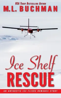 Záchrana ledového šelfu: romantický příběh o antarktických ledových letcích - Ice Shelf Rescue: an Antarctic Ice Fliers romance story