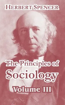 A szociológia alapelvei, III. kötet - The Principles of Sociology, Volume III