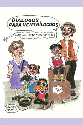 Dialogos para ventrilocuos: 16 dialogos humoristicos y contenido educativo - Dialogos para ventrilocuos: 16 dialogos humoristicos y con contenido educativo