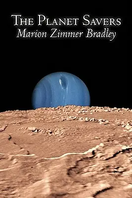 The Planet Savers by Marion Zimmer Bradley, Science Fiction, Kalandregény, Tudományos fantasztikum - The Planet Savers by Marion Zimmer Bradley, Science Fiction, Adventure