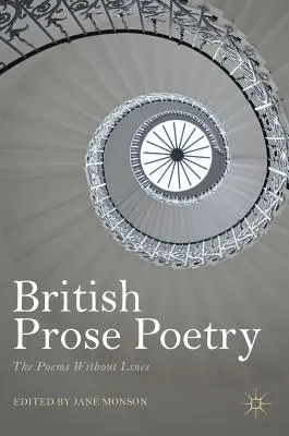 Brit prózaversek: A sorok nélküli versek - British Prose Poetry: The Poems Without Lines