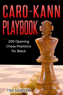 Caro-Kann játékkönyv: 200 sakknyitás fekete számára - Caro-Kann Playbook: 200 Opening Chess Positions for Black