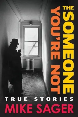 Někdo, kým nejsi: Pravdivé příběhy ze sportu, celebrit, politiky a pornografie-2. univerzitní vydání - The Someone You're Not: True Stories of Sports, Celebrity, Politics and Pornography-2nd University Edition