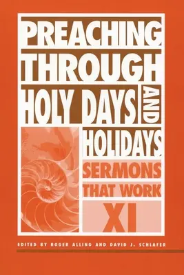 Prédikálás szent napokon és ünnepeken keresztül: XI. - Preaching Through Holy Days and Holidays: Sermons That Work Series XI