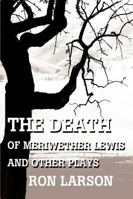 Meriwether Lewis halála és más darabok - The Death of Meriwether Lewis and Other Plays