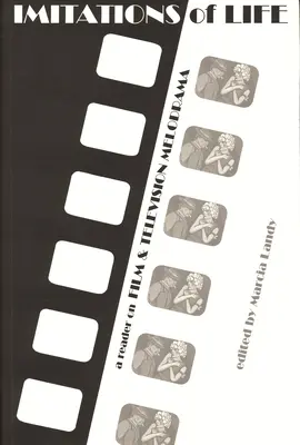 Az élet utánzása: Olvasókönyv a filmes és televíziós melodrámákról - Imitations of Life: A Reader on Film & Television Melodrama