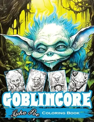 Goblincore színezőkönyv: Varázslatos utazás a suttogó erdőben: Rejtett drágakövek, misztikus lények és a Wi el nem mondott titkai feltárása - Goblincore Coloring Book: Magical Journey Through the Whispering Woods: Unveiling Hidden Gems, Mystical Beings, and the Untold Secrets of the Wi