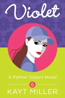 Violet: A Palmer Sisters 6. könyv - Violet: A Palmer Sisters Book 6