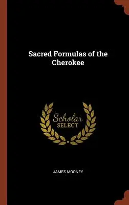 A cserokiak szent formulái - Sacred Formulas of the Cherokee