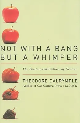 Not With a Bang But a Whimper: A hanyatlás politikája és kultúrája - Not With a Bang But a Whimper: The Politics and Culture of Decline