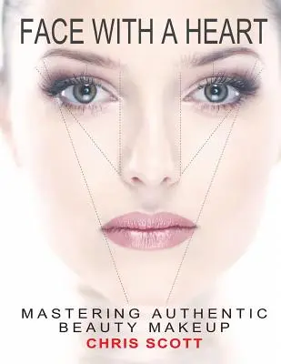 Arc szívvel: Az autentikus szépség sminkjének elsajátítása - Face with a Heart: Mastering Authentic Beauty Makeup