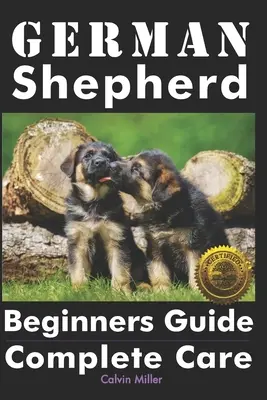 Német juhászkutya kezdőknek: Teljeskörű gondozás - German Shepherd Beginners Guide: Complete Care