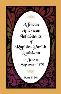 Rapides Parish, Louisiana afroamerikai lakosai, 1870. június 15. és szeptember 4. között - African American Inhabitants of Rapides Parish, Louisiana, 15 June to 4 Sept 1870