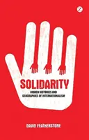 Szolidaritás: Az internacionalizmus rejtett történetei és földrajzai - Solidarity: Hidden Histories and Geographies of Internationalism