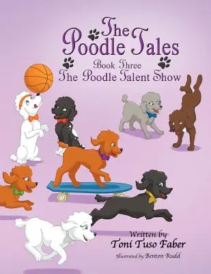 The Poodle Tales: Könyv három: The Poodle Talent Show - The Poodle Tales: Book Three: The Poodle Talent Show