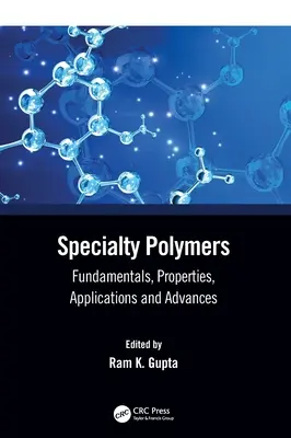 Speciális polimerek: Alapelvek, tulajdonságok, alkalmazások és előrelépések - Specialty Polymers: Fundamentals, Properties, Applications and Advances
