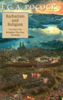 Barbarství a náboženství: Svazek 5, Náboženství: První triumf - Barbarism and Religion: Volume 5, Religion: The First Triumph
