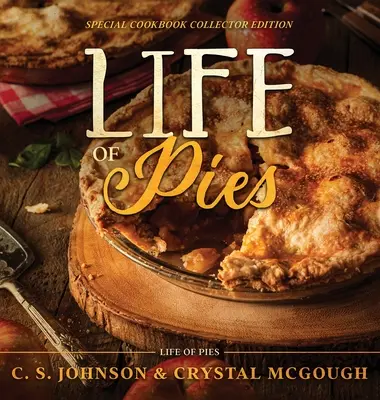 A piték élete: Különleges szakácskönyv gyűjtői kiadás: A hivatalos szakácskönyv: A - Life of Pies: Special Cookbook Collector Edition: The Official Cookbook: A