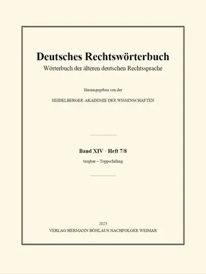 Deutsches Rechtswrterbuch: Wrterbuch Der lteren Deutschen Rechtssprache. Band XIV, Heft 7/8 - Taugbar - Toppschilling