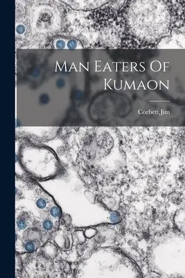 Kumaon emberevői - Man Eaters Of Kumaon