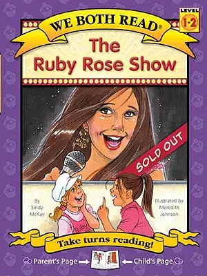 The Ruby Rose Show (Mindketten olvasunk - 1-2. szint (kemény kötés)) - The Ruby Rose Show (We Both Read-Level 1-2(hardcover))