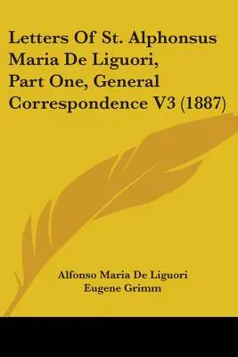 Szent Alfonz Mária de Liguori levelei, Első rész, Általános levelezés V3 (1887) - Letters of St. Alphonsus Maria de Liguori, Part One, General Correspondence V3 (1887)