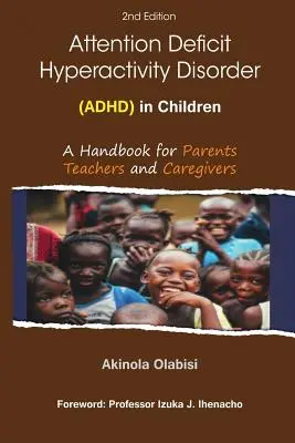 Figyelemhiányos hiperaktivitási zavar (ADHD) gyermekeknél: Kézikönyv szülők, tanárok és gondozók számára