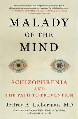 Az elme betegsége: A skizofrénia és a megelőzéshez vezető út - Malady of the Mind: Schizophrenia and the Path to Prevention