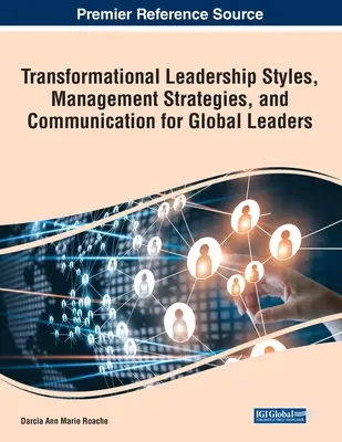 Transzformációs vezetési stílusok, vezetési stratégiák és kommunikáció globális vezetők számára - Transformational Leadership Styles, Management Strategies, and Communication for Global Leaders