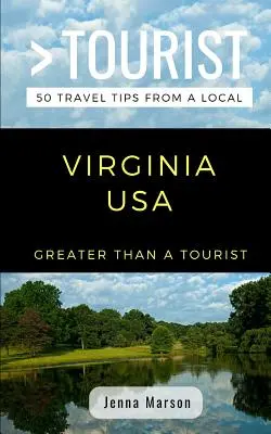 Nagyobb, mint egy turista - Virginia USA: 50 utazási tipp egy helyitől - Greater Than a Tourist- Virginia USA: 50 Travel Tips from a Local