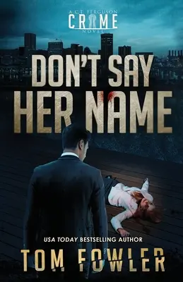 Ne mondd ki a nevét: Egy C.T. Ferguson krimi - Don't Say Her Name: A C.T. Ferguson Crime Novel